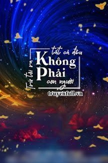 Trừ Tôi Ra Tất Cả Đều Không Phải Con Người book cover