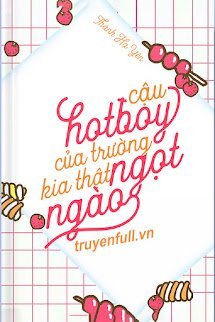 Cậu Hotboy Trường Kia Thật Ngọt Ngào book cover