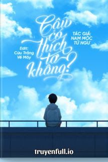 Cậu Có Thích Tớ Không? – Nam Mộc Tử Ngư book cover