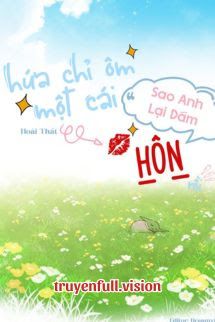 Hứa Chỉ Ôm Một Cái, Sao Anh Lại Dám Hôn Rồi Cover