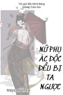 [Quyển 1] [Xuyên Nhanh] Nữ Phụ Ác Độc Đều Bị Ta Ngược book cover