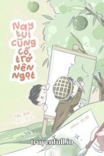 Hôm Nay Tui Cũng Cố Trở Nên Ngọt book cover