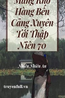 Mang Kho Hàng Bến Cảng Xuyên Tới Thập Niên 70 book cover