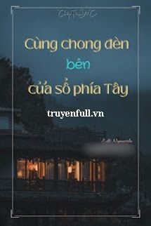 Cùng Chong Đèn Bên Cửa Sổ Phía Tây book cover
