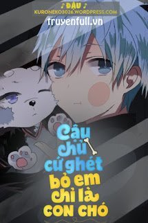 Cậu Chủ Cứ Ghét Bỏ Em Chỉ Là Một Con Chó book cover