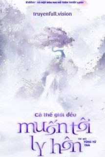 Cả Thế Giới Đều Muốn Tôi Ly Hôn Cover