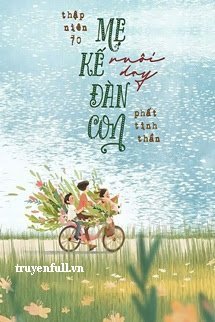 Thập Niên 70 Mẹ Kế Nuôi Dạy Đàn Con book cover