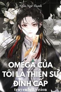 Omega Của Tôi Là Thiên Sư Đỉnh Cấp Cover