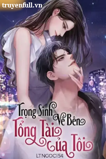 Trọng Sinh Về Bên Tổng Tài Của Tôi book cover