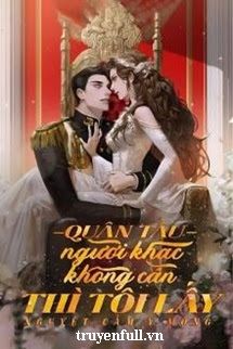 Quân Tẩu - Người Khác Không Cần Thì Tôi Lấy book cover