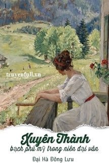 Xuyên Thành Bạch Phú Mỹ Trong Niên Đại Văn book cover