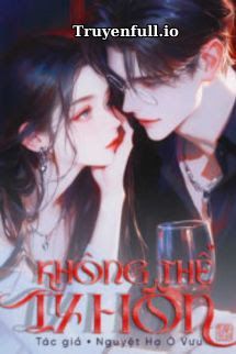 Không Thể Ly Hôn - Nguyệt Hạ Ô Vưu book cover