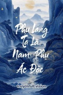 Phu Lang Ta Là Nam Phụ Ác Độc Cover