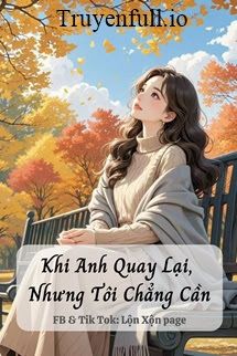 Khi Anh Quay Lại, Nhưng Tôi Chẳng Cần book cover