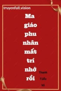 Ma Giáo Phu Nhân Mất Trí Nhớ Rồi book cover