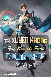 Ta Xuyên Không Tặng Kèm Hệ Thống Thương Thành book cover