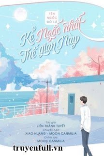 Tên Ngốc Đó Là Kẻ Ngốc Nhất Thế Gian Này book cover
