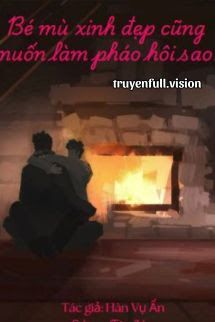 Bé Mù Xinh Đẹp Cũng Muốn Làm Pháo Hôi Sao? book cover