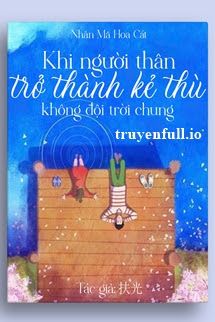 Khi Người Thân Trở Thành Kẻ Thù Không Đội Trời Chung book cover