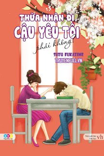 Thừa Nhận Đi, Cậu Yêu Tôi, Phải Ko???? book cover
