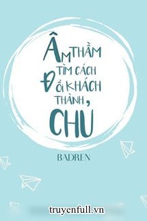 Âm Thầm Tìm Cách Đổi Khách Thành Chủ book cover
