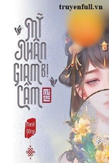 Mỹ Nhân Bị Giam Cầm book cover