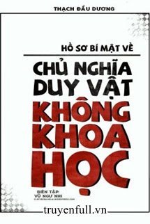 Hồ Sơ Bí Mật Về Chủ Nghĩa Duy Vật Không Khoa Học book cover