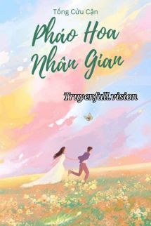 Pháo Hoa Nhân Gian - Tống Cửu Cận book cover