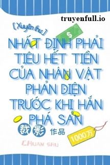 Nhất Định Phải Tiêu Hết Tiền Của Nhân Vật Phản Diện Trước Khi Hắn Phá Sản book cover