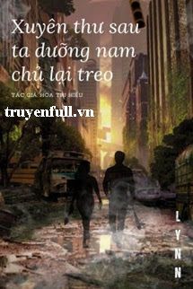 Xuyên Thư Sau Ta Dưỡng Nam Chủ Lại Treo book cover