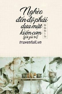 Nghèo Đến Độ Phải Dựa Mặt Kiếm Cơm book cover