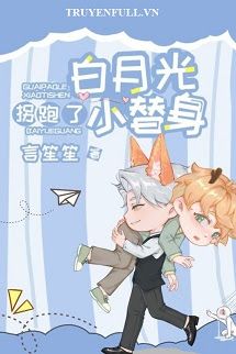 Tiểu Thế Thân Bị Bạch Nguyệt Quang Bắt Đi Rồi book cover