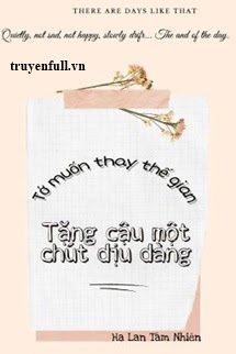 Tớ Muốn Thay Thế Gian Tặng Cậu Một Chút Dịu Dàng book cover