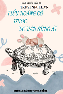 Tiểu Hoàng Cô Được Vô Vàn Sủng Ái book cover