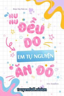 Huhu, Đều Do Em Tự Nguyện Ăn Đó book cover