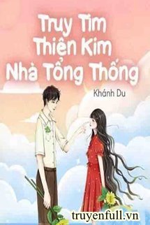 Truy Tìm Thiên Kim Nhà Tổng Thống book cover