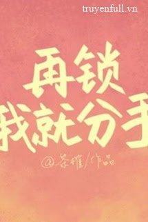 Lại Khóa Tui Nữa Thì Chia Tay book cover