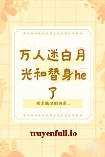 Bạch Nguyệt Quang Vạn Nhân Mê HE Với Thế Thân Rồi! book cover