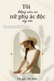 Tôi Không Sắm Vai Nữ Phụ Độc Ác Này Nữa book cover