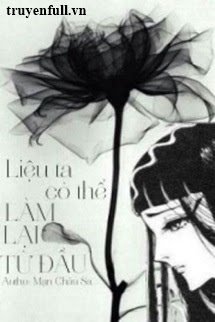 Liệu Ta Có Thể Làm Lại Từ Đầu? book cover