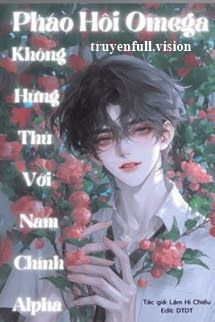 Pháo Hôi Omega Không Hứng Thú Với Nam Chính Alpha book cover