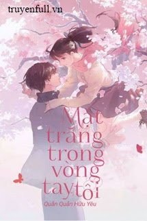 [Quyển 1] Mặt Trăng Trong Vòng Tay Tôi book cover