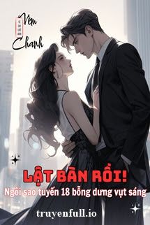 Lật Bàn Rồi! Ngôi Sao Tuyến 18 Bỗng Chốc Vụt Sáng! book cover