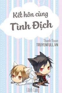 Kết Hôn Với Tình Địch (Kết Hôn Cùng Tình Địch) book cover