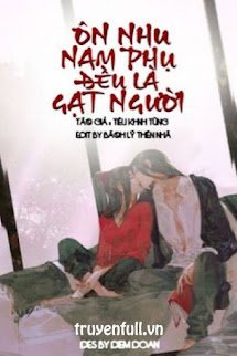 Ôn Nhu Nam Phụ Đều Là Gạt Người book cover