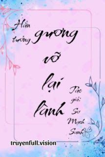 Anh Ấy Muốn Gương Vỡ Lại Lành book cover