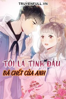 Tôi Là Tình Đầu Đã Chết Của Anh book cover