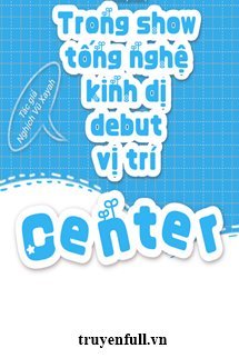 Trong Show Tống Nghệ Kinh Dị Debut Vị Trí Center book cover