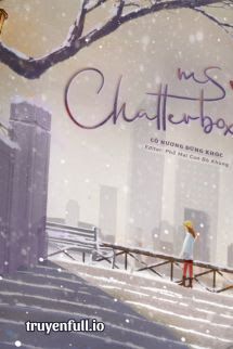Ms. Chatterbox – Cô Nương Đừng Khóc book cover