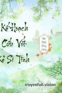 Kế Hoạch Cứu Vớt Kẻ Si Tình book cover
